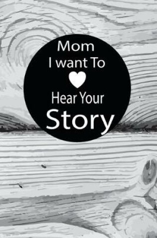 Cover of mom I want to hear your story