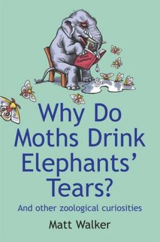 Cover of Why Do Moths Drink Elephants' Tears?