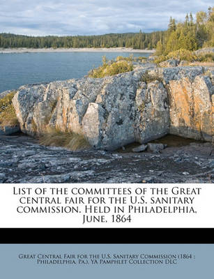 Book cover for List of the Committees of the Great Central Fair for the U.S. Sanitary Commission. Held in Philadelphia, June, 1864