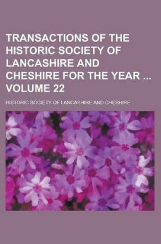 Cover of Transactions of the Historic Society of Lancashire and Cheshire for the Year Volume 22