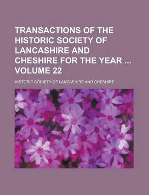 Book cover for Transactions of the Historic Society of Lancashire and Cheshire for the Year Volume 22