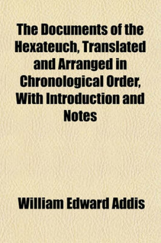 Cover of The Documents of the Hexateuch, Translated and Arranged in Chronological Order, with Introduction and Notes