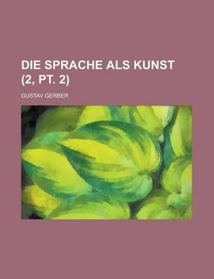 Book cover for Die Sprache ALS Kunst (2, PT. 2)