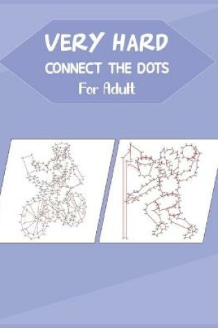 Cover of Very Hard Connect The Dots For Adult