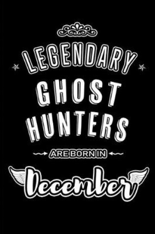 Cover of Legendary Ghost Hunters are born in December