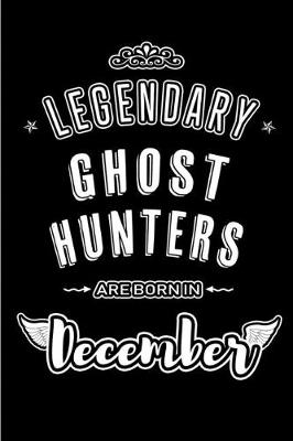 Book cover for Legendary Ghost Hunters are born in December