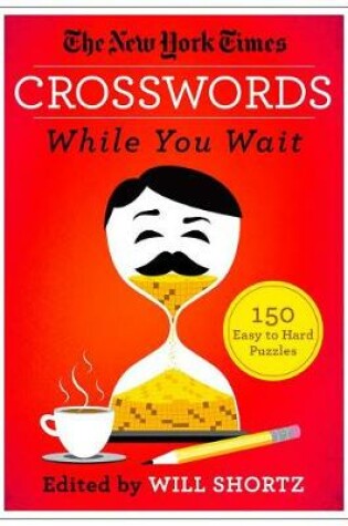 Cover of The New York Times Crosswords While You Wait