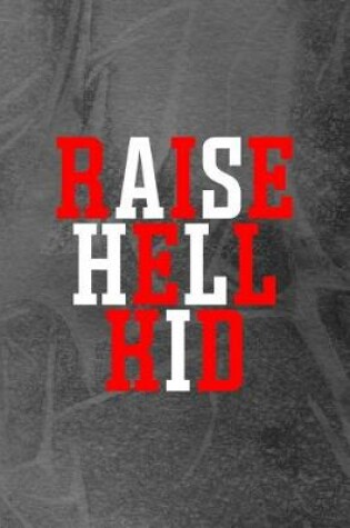 Cover of Raise Hell Kid