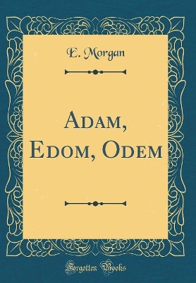 Book cover for Adam, Edom, Odem (Classic Reprint)