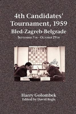 Book cover for 4th Candidates' Tournament, 1959 Bled-Zagreb-Belgrade September 7th - October 29th