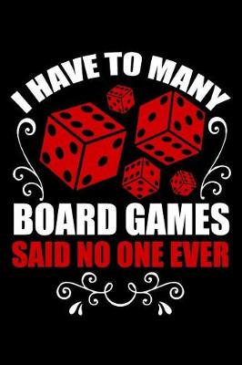 Book cover for I have to many board games said no one ever