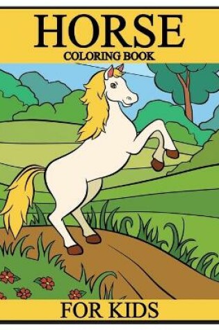 Cover of Horse Coloring Book For Kids