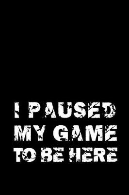 Book cover for I Paused My Game To Be Here