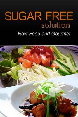 Book cover for Sugar-Free Solution - Raw Food and Gourmet