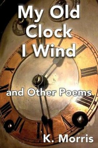 Cover of My Old Clock I Wind