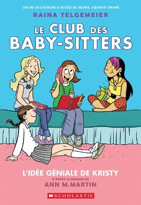 Cover of Le Club Des Baby-Sitters: N� 1 - l'Id�e G�niale de Kristy