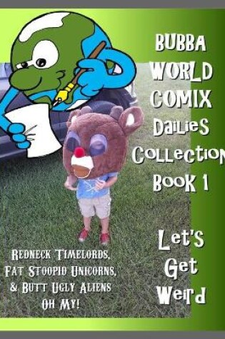 Cover of BubbaWorld Comix Let's Get Weird