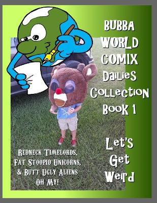 Cover of BubbaWorld Comix Let's Get Weird