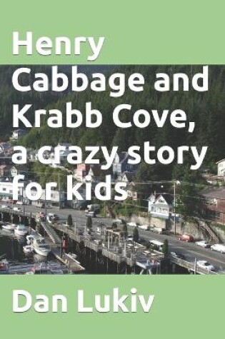 Cover of Henry Cabbage and Krabb Cove, a crazy story for kids