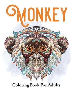 Book cover for Monkey Coloring Book For Adults