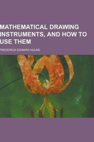 Cover of Mathematical Drawing Instruments, and How to Use Them