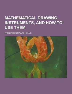 Book cover for Mathematical Drawing Instruments, and How to Use Them
