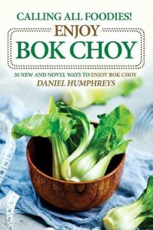 Cover of Calling All Foodies! Enjoy BOK Choy