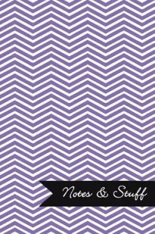 Cover of Notes & Stuff - Lined Notebook with Deluge Purple Chevron Pattern Cover