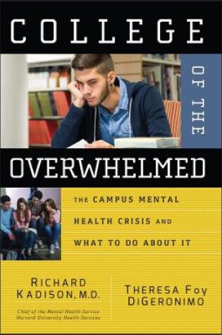 Cover of College of the Overwhelmed - The Campus Mental Health Crisis and What to Do About It