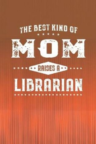 Cover of The Best Kind Of Mom Raises A Librarian