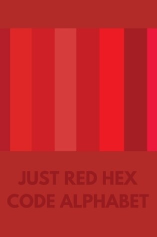 Cover of Just Red Hex Code Alphabet