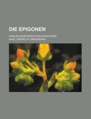 Book cover for Die Epigonen; Familien-Memoiren in Neun Buchern