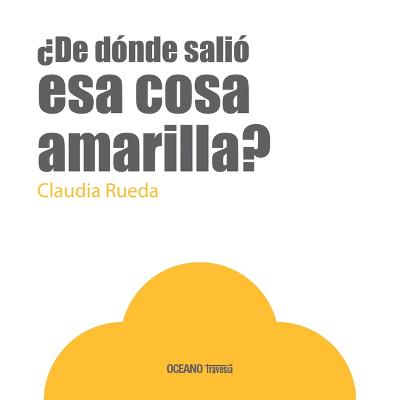 Book cover for ¿De Dónde Salió ESA Cosa Amarilla?