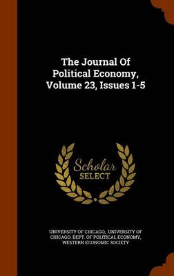 Book cover for The Journal of Political Economy, Volume 23, Issues 1-5