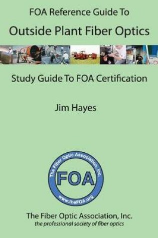Cover of The FOA Reference Guide to Outside Plant Fiber Optics