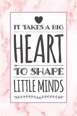 Book cover for It Takes A Big Heart To Shape Little Minds