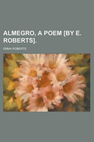 Cover of Almegro, a Poem [By E. Roberts]