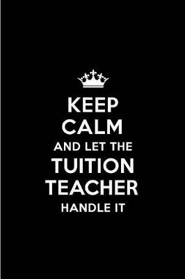 Book cover for Keep Calm and Let the Tuition Teacher Handle It