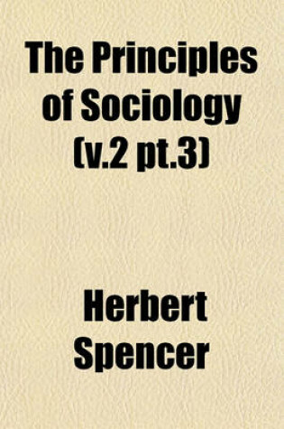 Cover of The Principles of Sociology (V.2 PT.3)