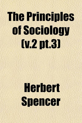 Book cover for The Principles of Sociology (V.2 PT.3)