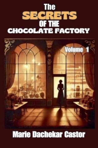 Cover of Thé secrets of the chocolate factory