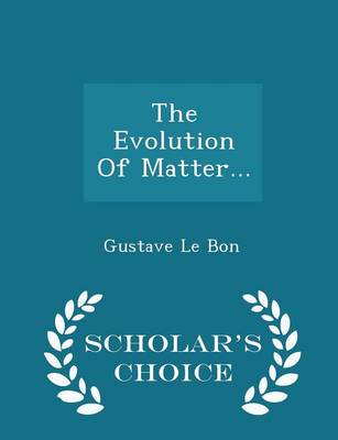 Book cover for The Evolution of Matter... - Scholar's Choice Edition