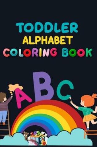 Cover of Toddler Alphabet Coloring Book