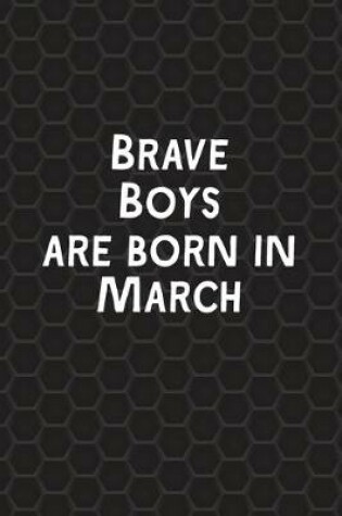 Cover of Brave Boys Are Born In March