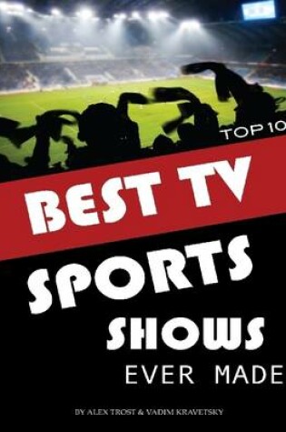 Cover of Best Tv Sports Shows Ever Made: Top 100