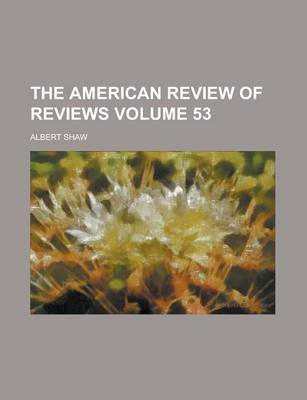 Book cover for The American Review of Reviews Volume 53