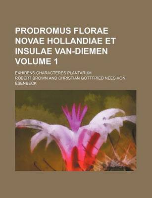 Book cover for Prodromus Florae Novae Hollandiae Et Insulae Van-Diemen Volume 1; Exhibens Characteres Plantarum