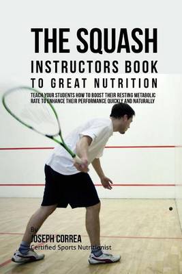 Cover of The Squash Instructors Book to Great Nutrition