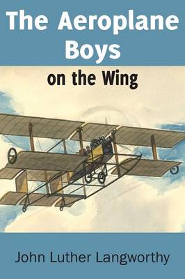 Book cover for The Aeroplane Boys on the Wing or Aeroplane Chums in the Tropics