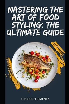 Book cover for Mastering the Art of Food Styling